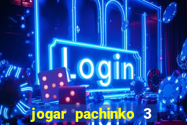 jogar pachinko 3 casino online do brasil