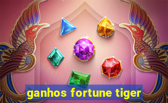 ganhos fortune tiger