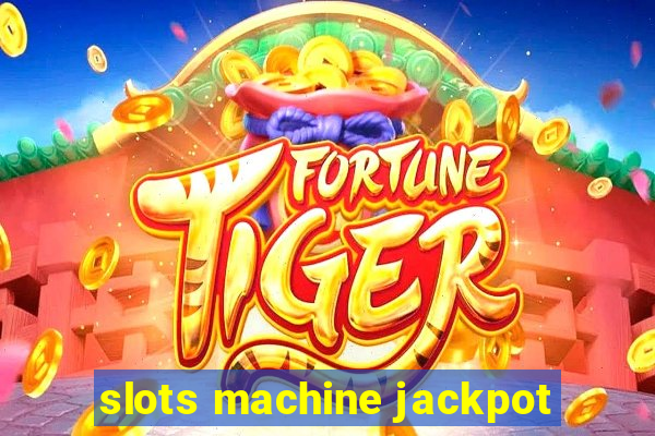 slots machine jackpot