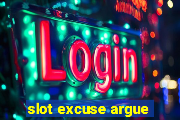 slot excuse argue