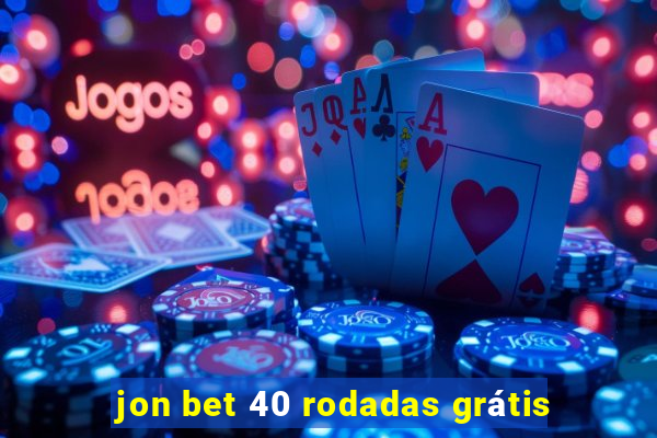 jon bet 40 rodadas grátis