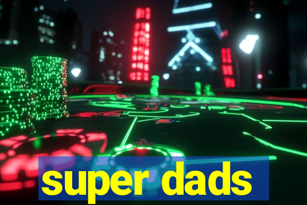 super dads