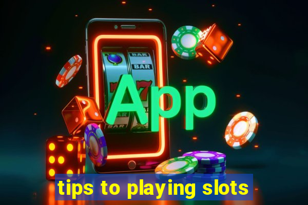 tips to playing slots