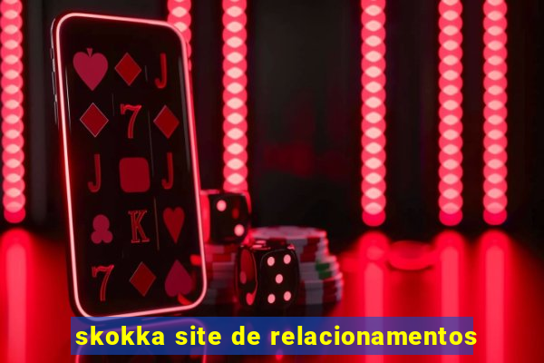 skokka site de relacionamentos