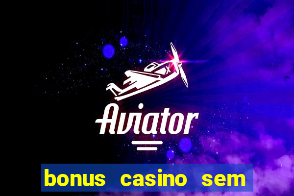 bonus casino sem deposito 2024