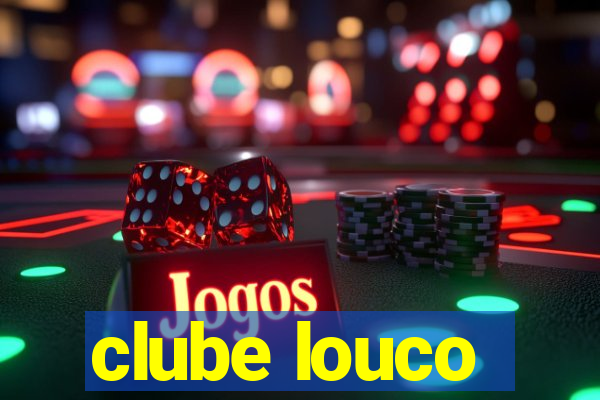 clube louco