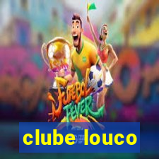 clube louco