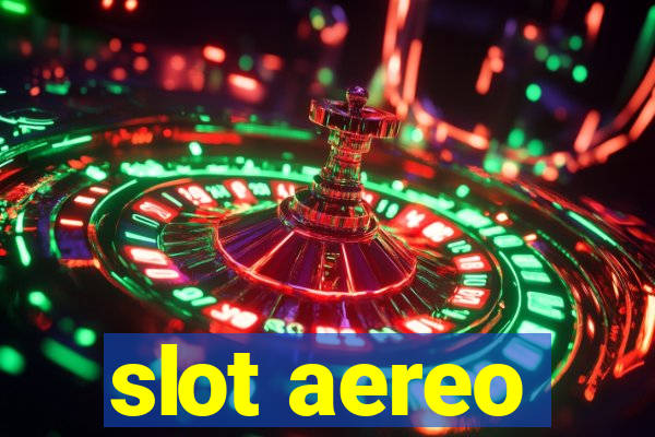 slot aereo