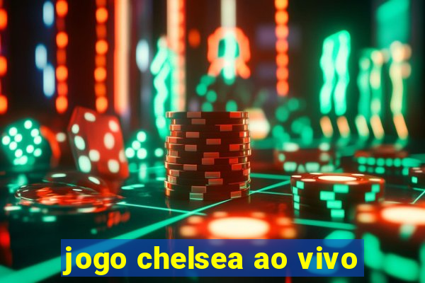 jogo chelsea ao vivo