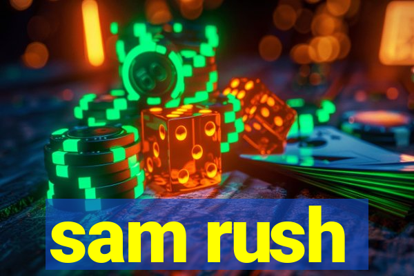 sam rush