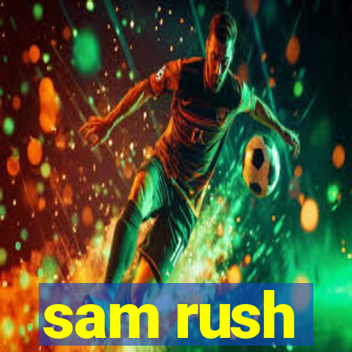 sam rush