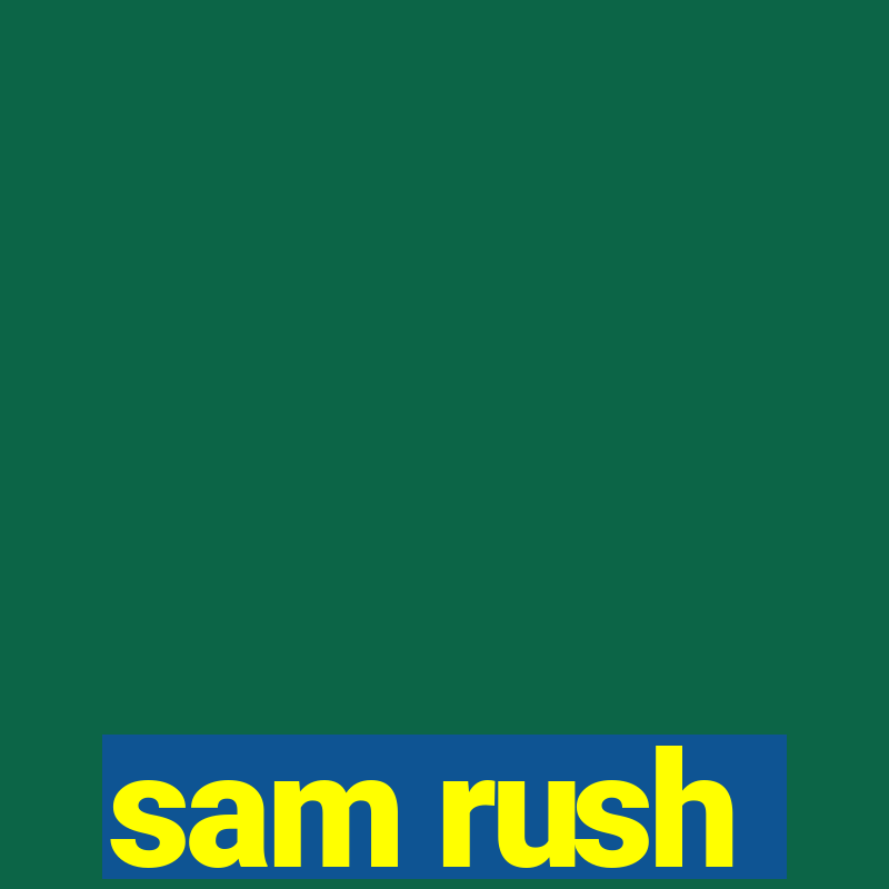 sam rush