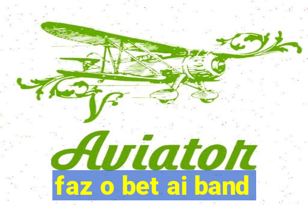 faz o bet ai band