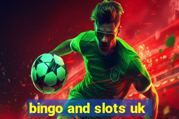 bingo and slots uk