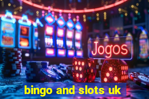 bingo and slots uk