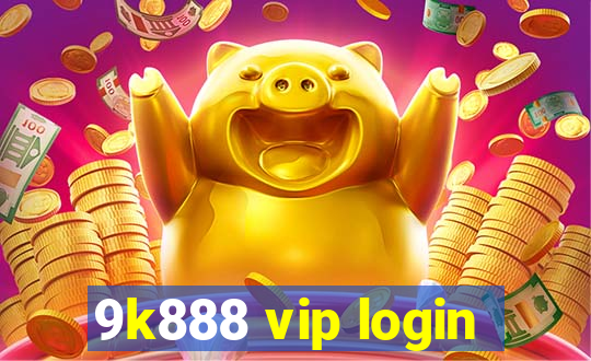 9k888 vip login