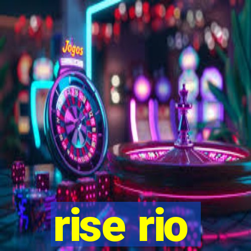 rise rio