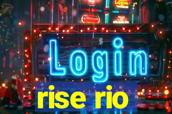 rise rio