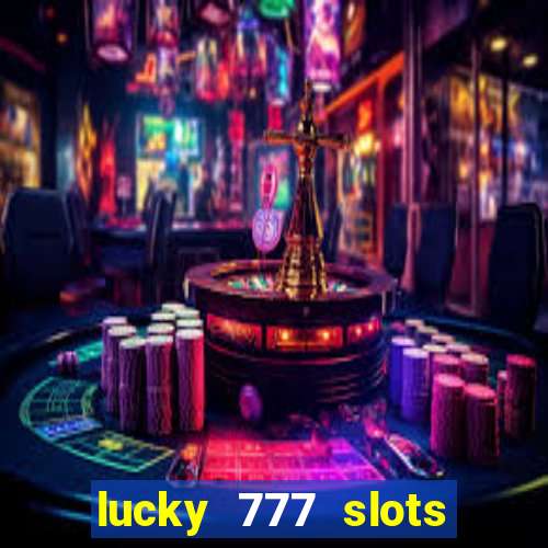 lucky 777 slots real money