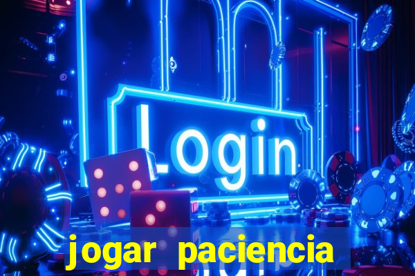 jogar paciencia haja paciencia