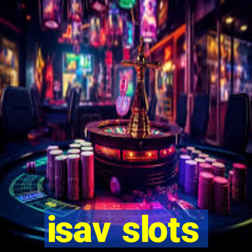 isav slots