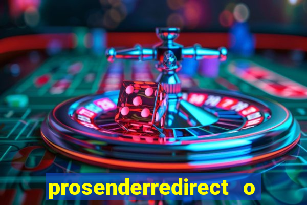 prosenderredirect o que 茅