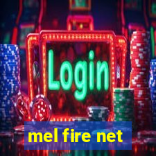 mel fire net