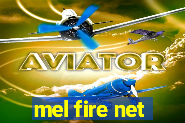 mel fire net