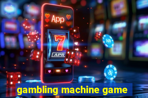 gambling machine game