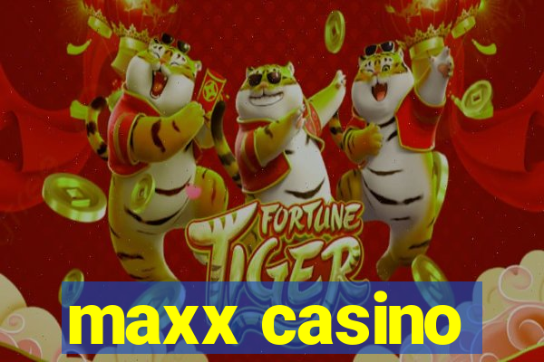 maxx casino