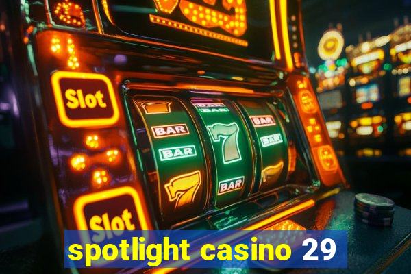 spotlight casino 29