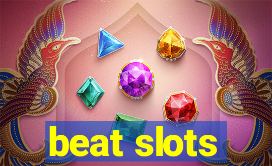 beat slots