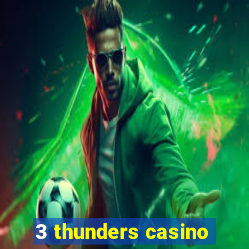 3 thunders casino