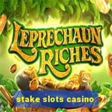 stake slots casino