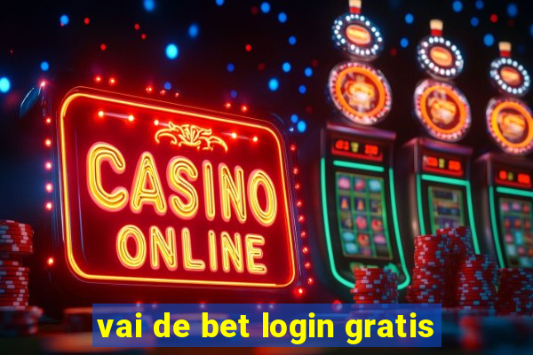 vai de bet login gratis