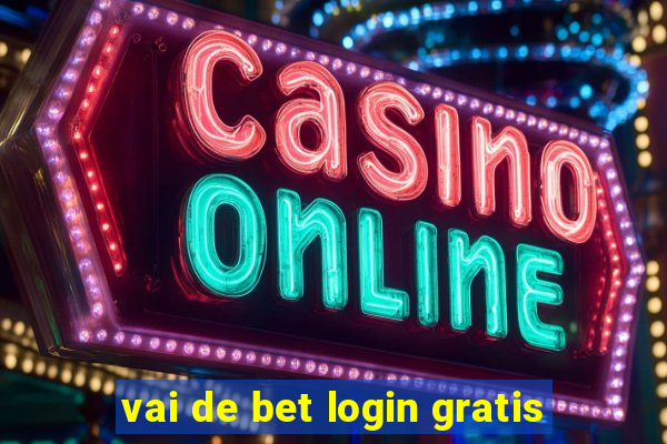 vai de bet login gratis