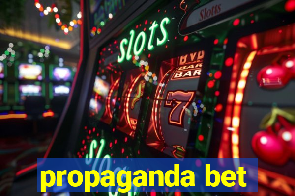 propaganda bet