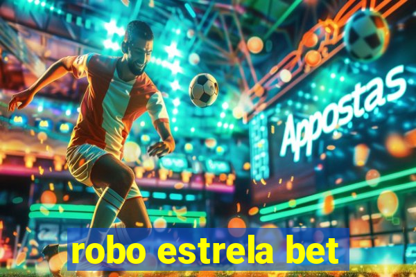 robo estrela bet