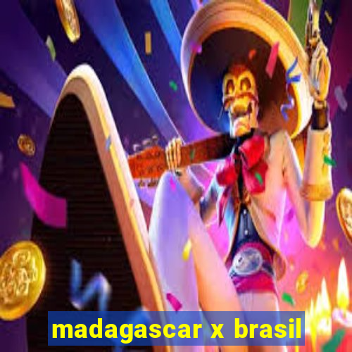 madagascar x brasil