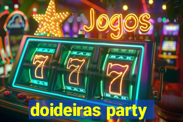 doideiras party