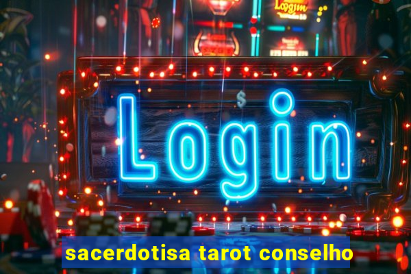 sacerdotisa tarot conselho