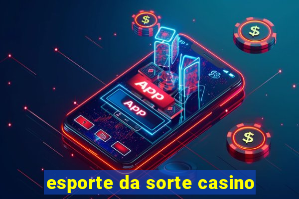 esporte da sorte casino