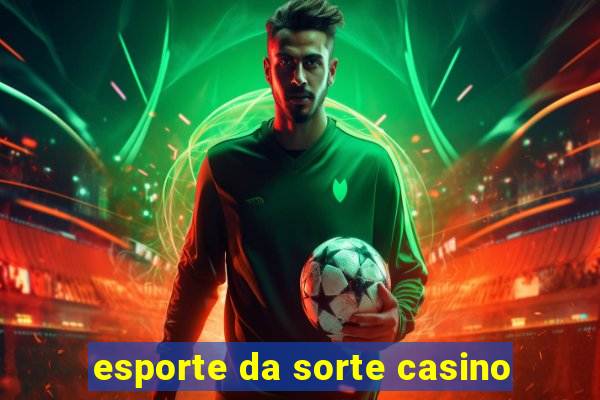 esporte da sorte casino