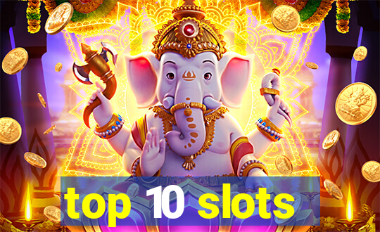 top 10 slots