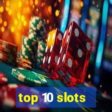 top 10 slots