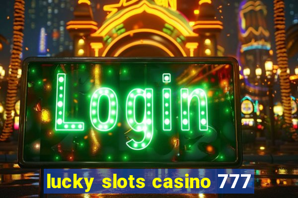 lucky slots casino 777