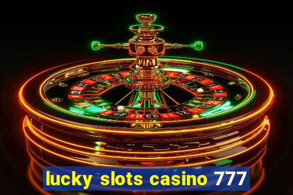 lucky slots casino 777