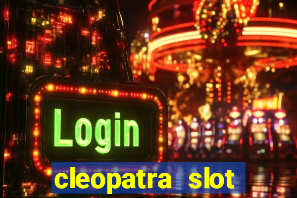 cleopatra slot games free