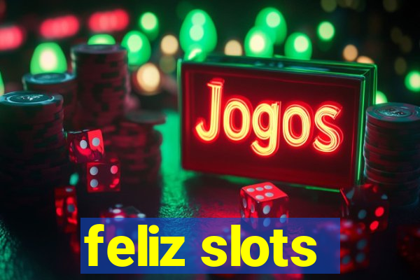 feliz slots