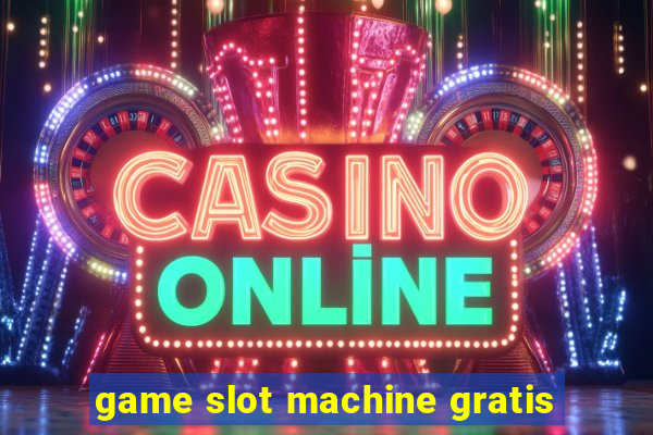 game slot machine gratis